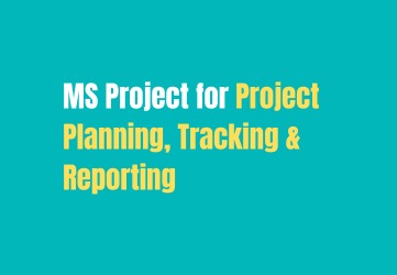 MS Project for Project Planning, Tracking and Reporting